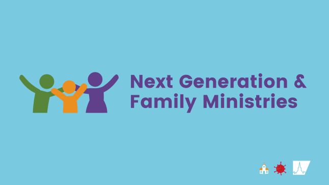 Next Generation & Family Ministries during COVID-19