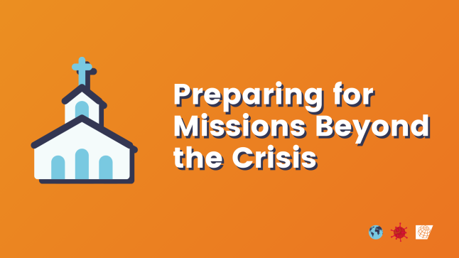 Preparing for Missions Beyond the Crisis