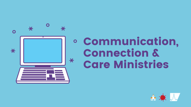 Communication, Connection & Care Ministries during COVID-19