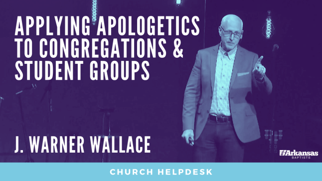 Church Helpdesk: Applying Apologetics to Congregations and Student Groups | J. Warner Wallace