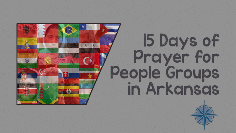 15 Days of Prayer for People Groups in Arkansas Volume 2